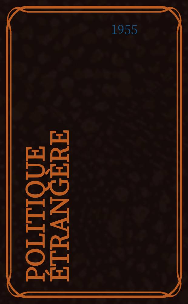 Politique étrangère : Revue publ. tous les deux mois par le Centre d'études de politique étrangère. An.20 1955, №2