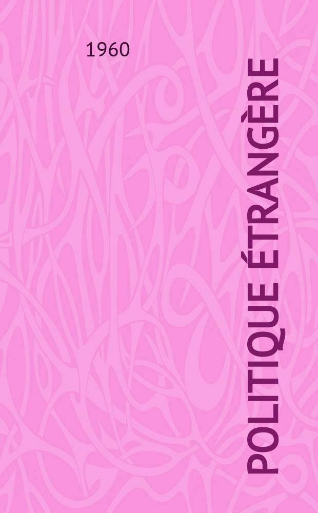 Politique étrangère : Revue publ. tous les deux mois par le Centre d'études de politique étrangère. Année25 1960, Указатель