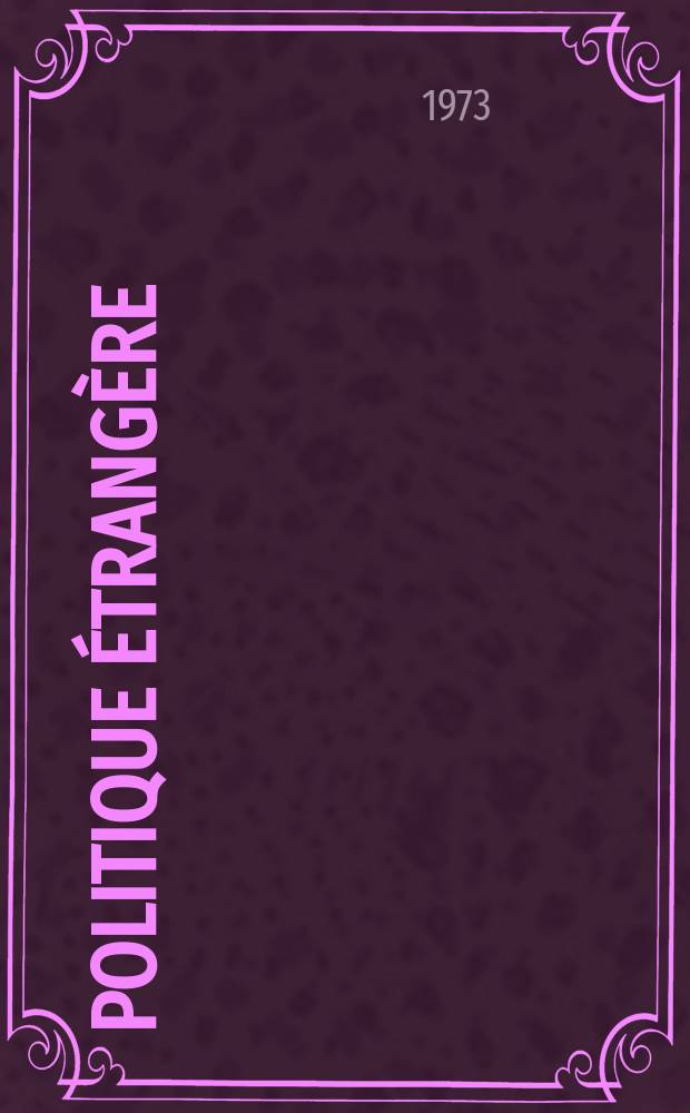 Politique étrangère : Revue publ. tous les deux mois par le Centre d'études de politique étrangère. Année38 1973, №5