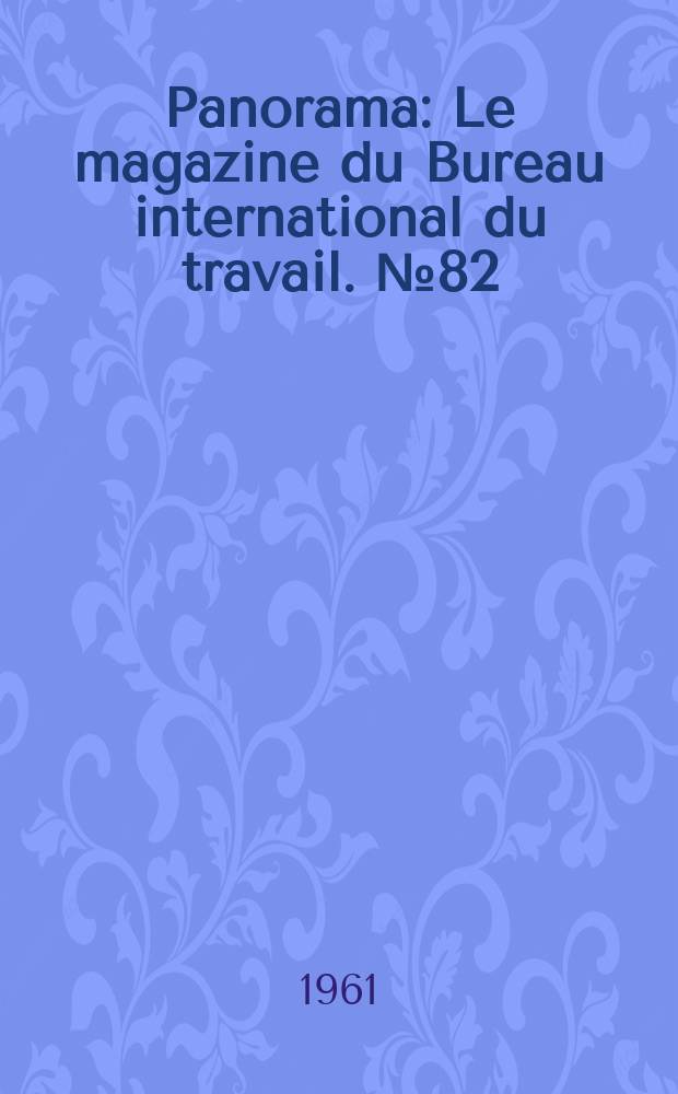 Panorama : Le magazine du Bureau international du travail. №82