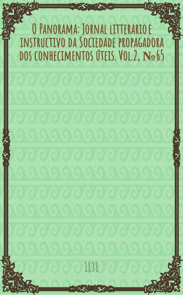 O Panorama : Jornal litterario e instructivo da Sociedade propagadora dos conhecimentos úteis. Vol.2, №65