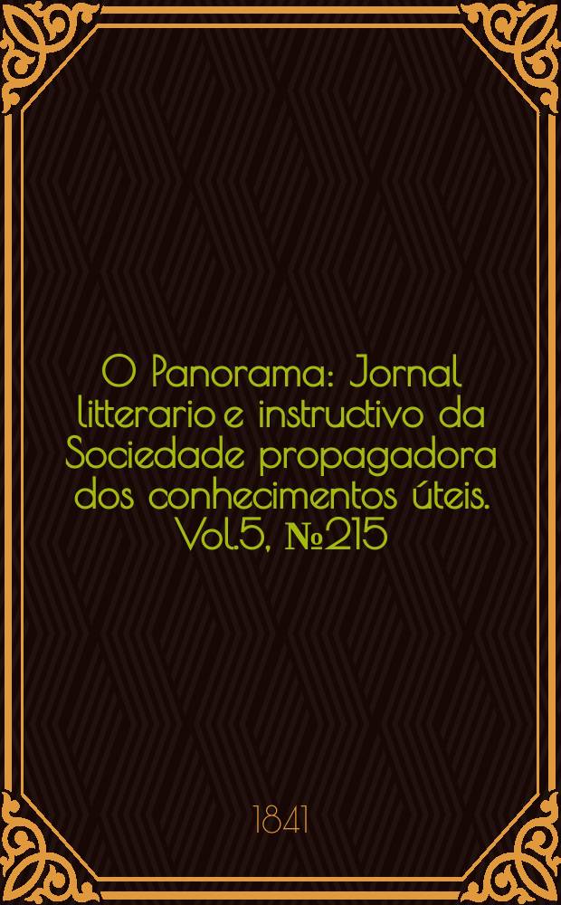 O Panorama : Jornal litterario e instructivo da Sociedade propagadora dos conhecimentos úteis. Vol.5, №215