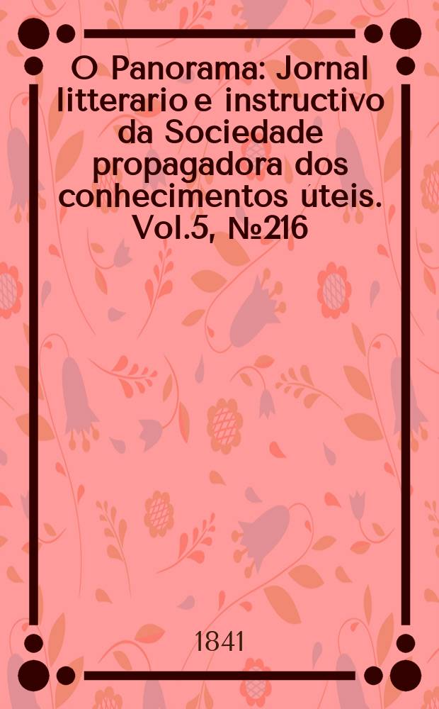 O Panorama : Jornal litterario e instructivo da Sociedade propagadora dos conhecimentos úteis. Vol.5, №216