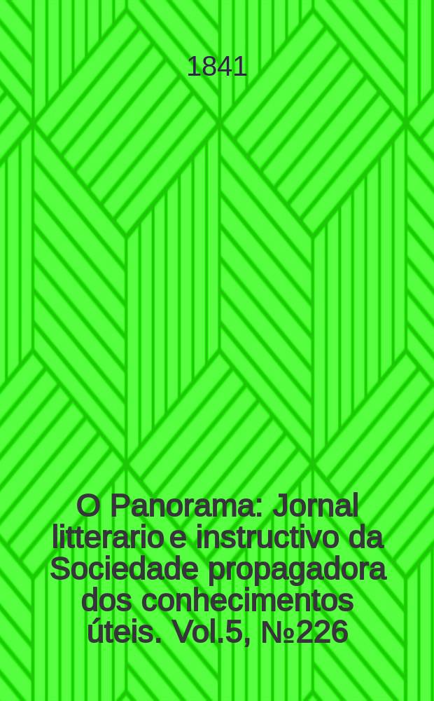 O Panorama : Jornal litterario e instructivo da Sociedade propagadora dos conhecimentos úteis. Vol.5, №226