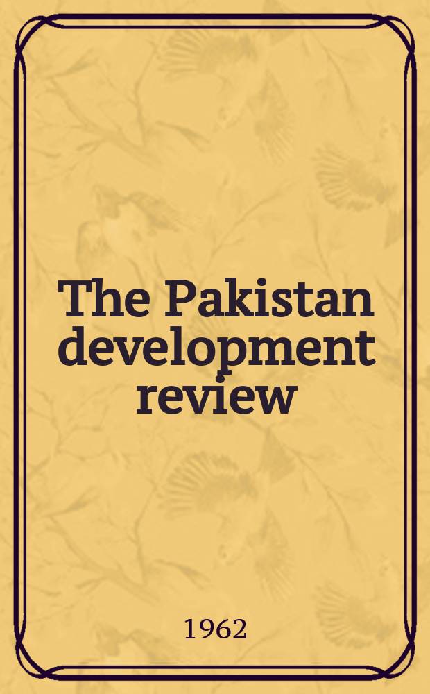 The Pakistan development review : Quarterly journal of the Institute of development economics. Vol.2, №1
