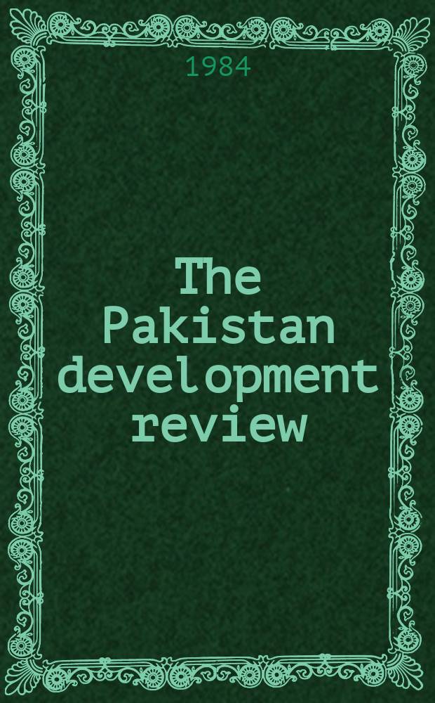 The Pakistan development review : Quarterly journal of the Institute of development economics. Vol.23, №1
