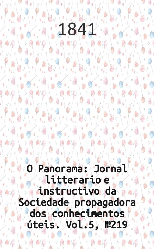 O Panorama : Jornal litterario e instructivo da Sociedade propagadora dos conhecimentos &uacute;teis. Vol.5, №219