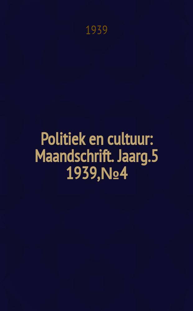 Politiek en cultuur : Maandschrift. Jaarg.5 1939, №4