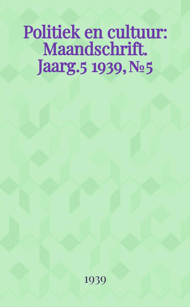 Politiek en cultuur : Maandschrift. Jaarg.5 1939, №5
