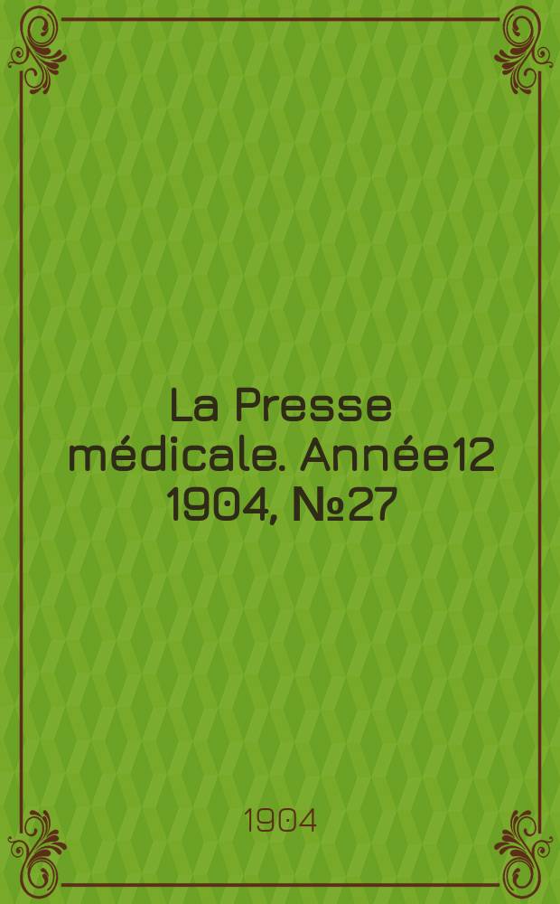 La Presse médicale. Année12 1904, №27