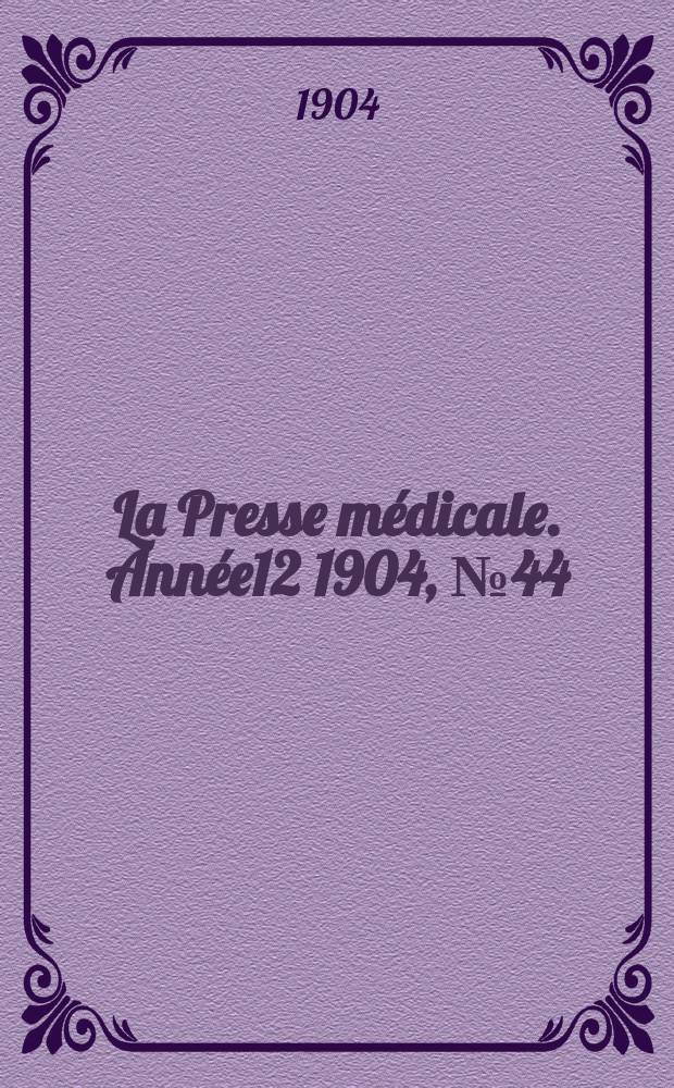 La Presse médicale. Année12 1904, №44