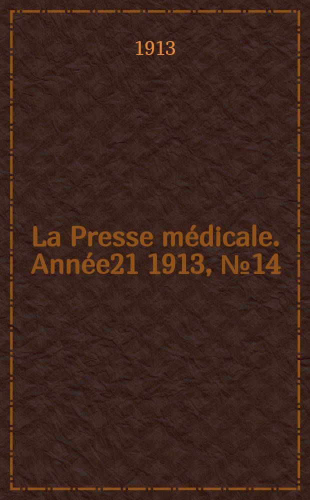 La Presse médicale. Année21 1913, №14