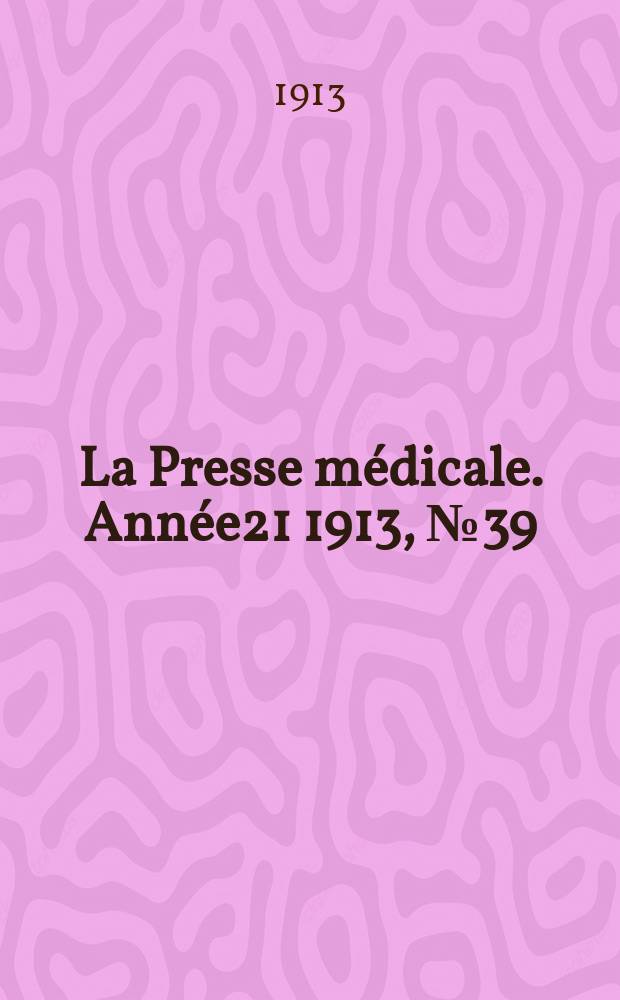 La Presse médicale. Année21 1913, №39