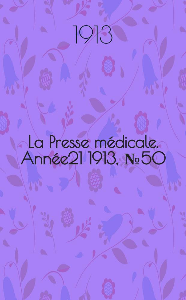 La Presse médicale. Année21 1913, №50