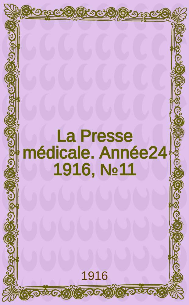 La Presse m&eacute;dicale. Ann&eacute;e24 1916, №11