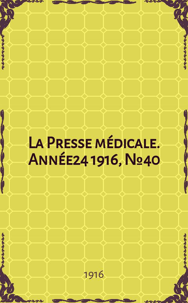 La Presse médicale. Année24 1916, №40
