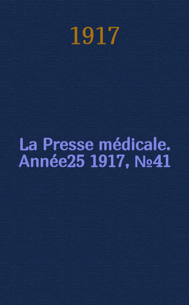 La Presse médicale. Année25 1917, №41