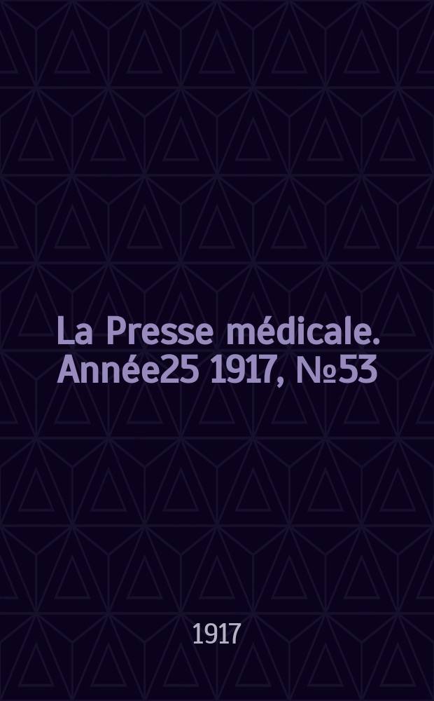 La Presse médicale. Année25 1917, №53