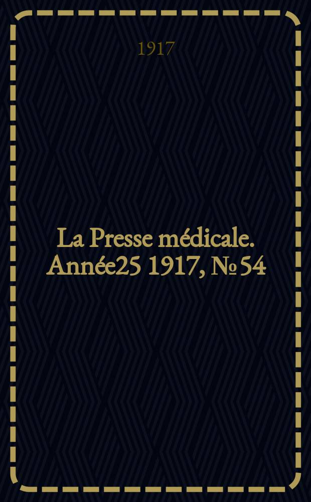 La Presse médicale. Année25 1917, №54