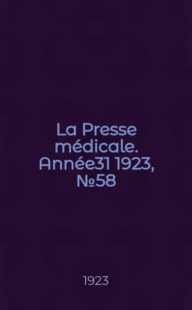 La Presse médicale. Année31 1923, №58