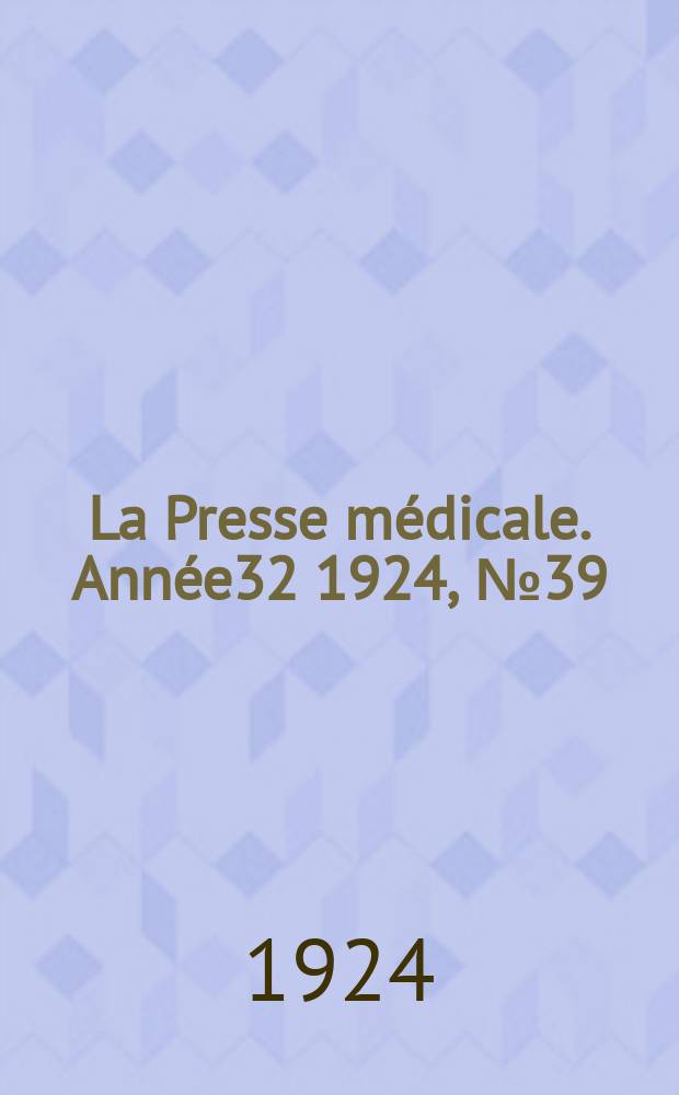 La Presse médicale. Année32 1924, №39