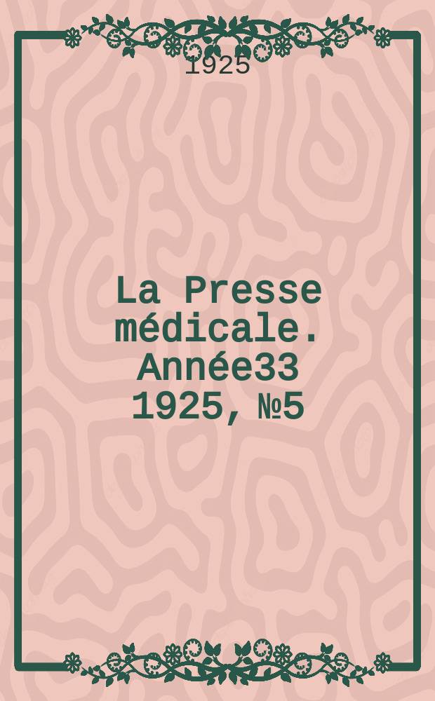 La Presse médicale. Année33 1925, №5