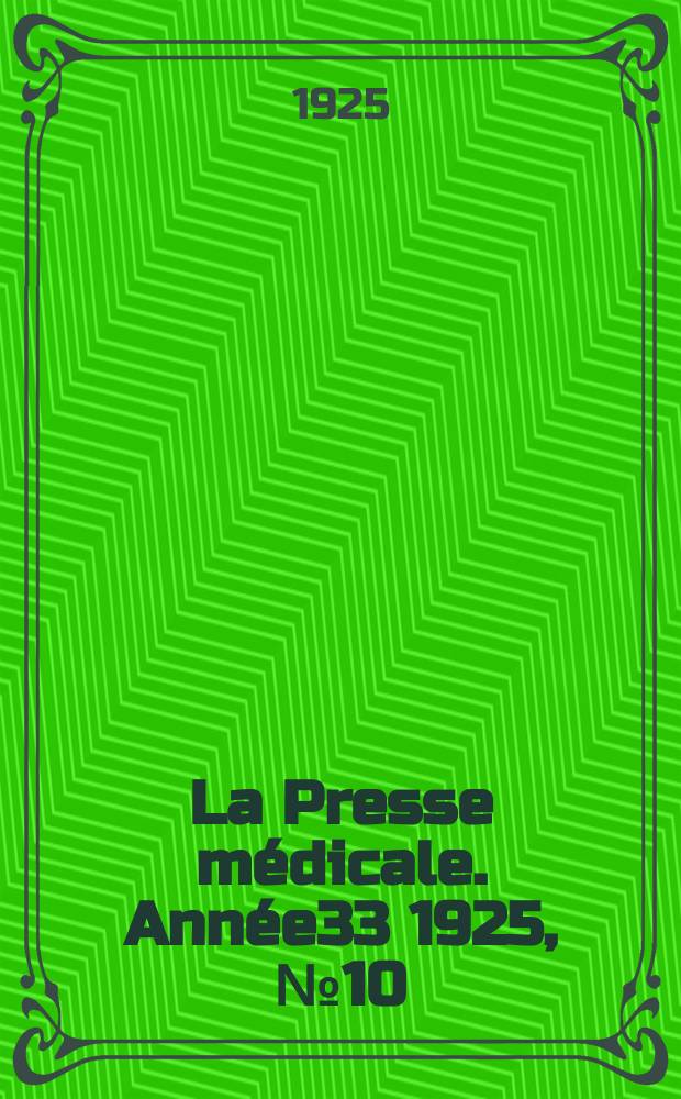 La Presse m&eacute;dicale. Ann&eacute;e33 1925, №10