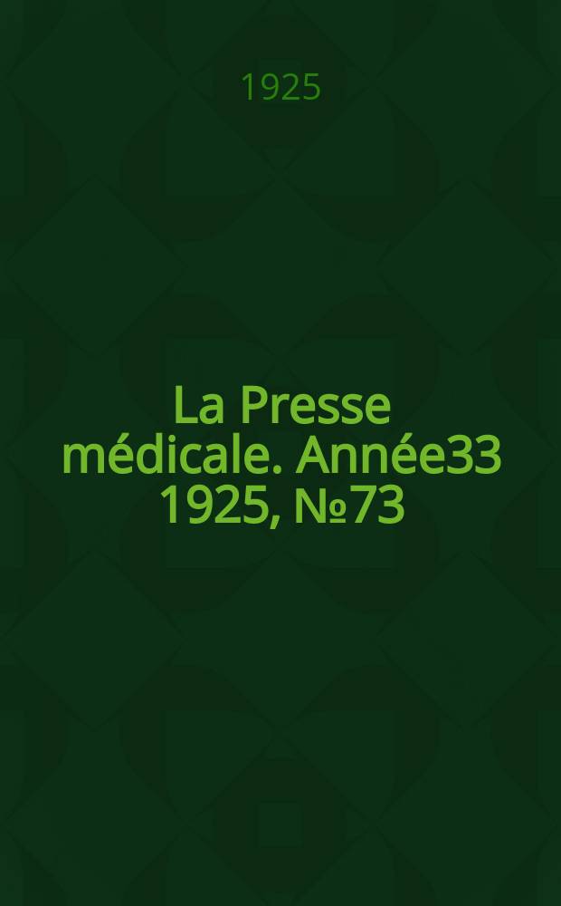 La Presse médicale. Année33 1925, №73