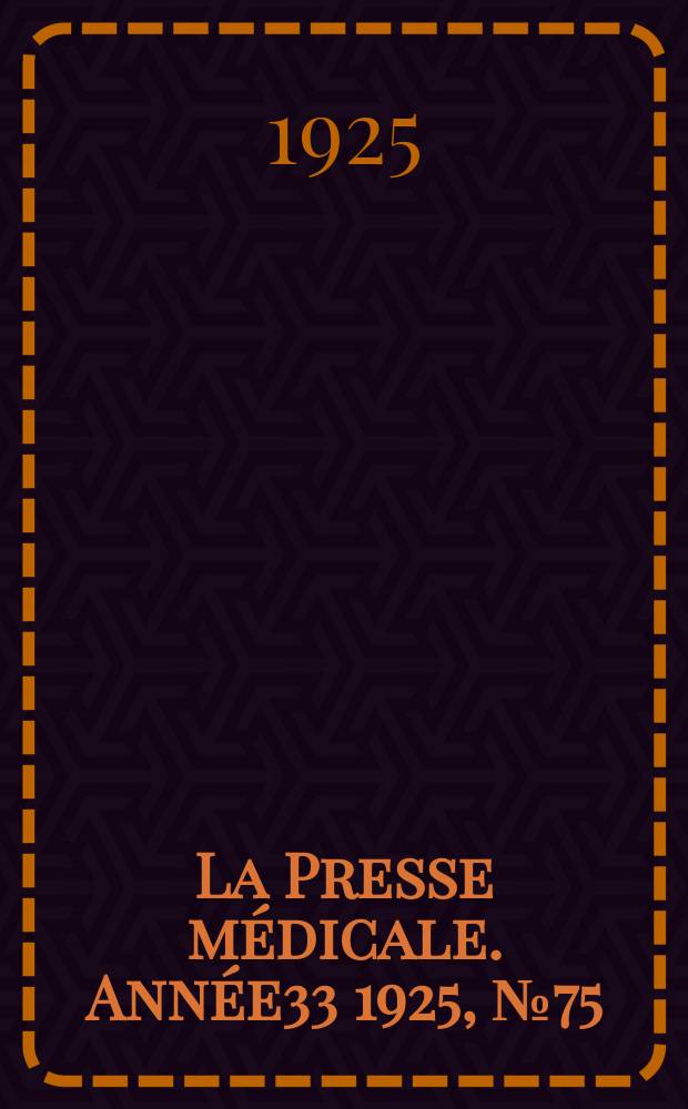 La Presse m&eacute;dicale. Ann&eacute;e33 1925, №75