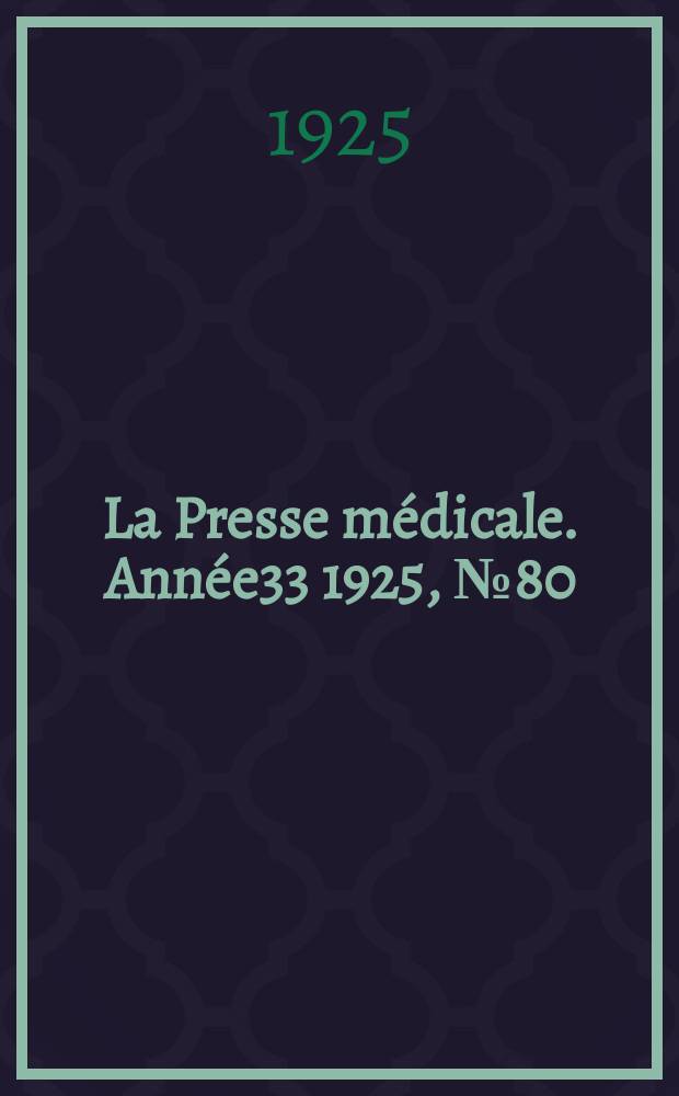 La Presse médicale. Année33 1925, №80