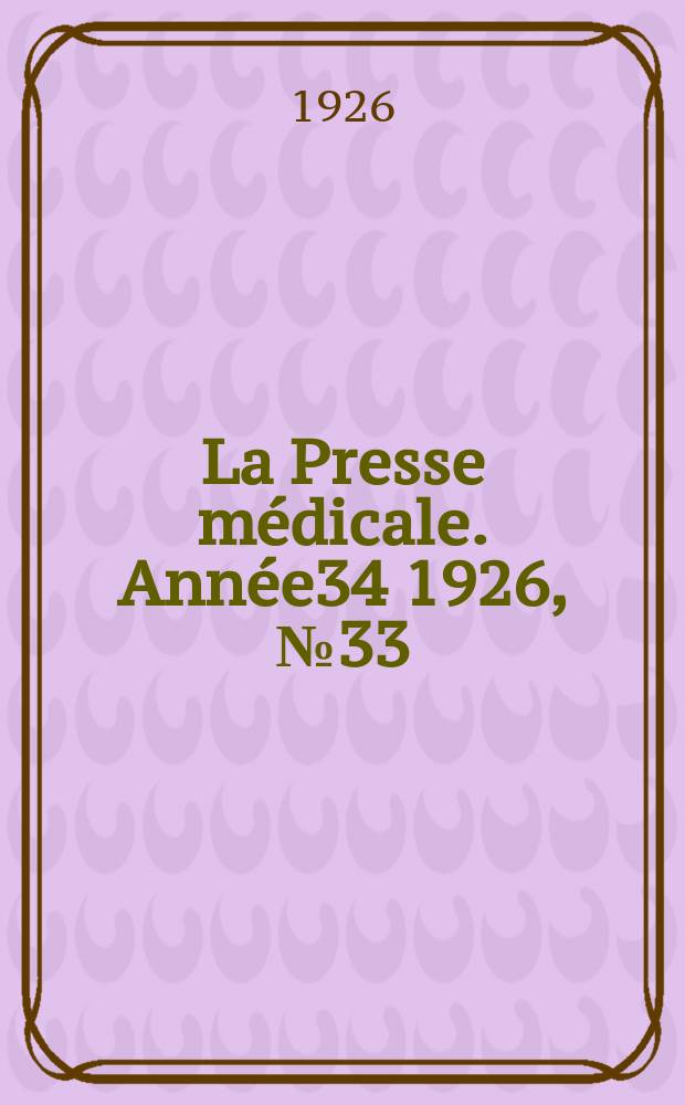 La Presse médicale. Année34 1926, №33