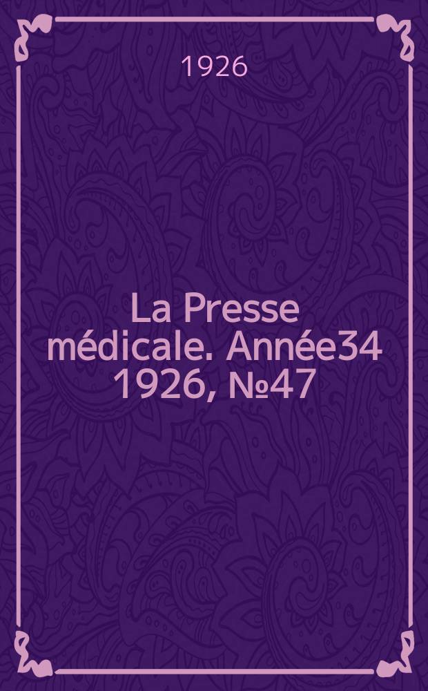 La Presse médicale. Année34 1926, №47