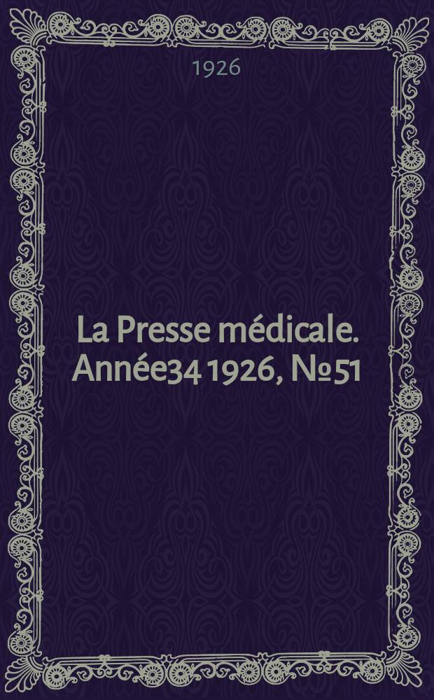La Presse m&eacute;dicale. Ann&eacute;e34 1926, №51