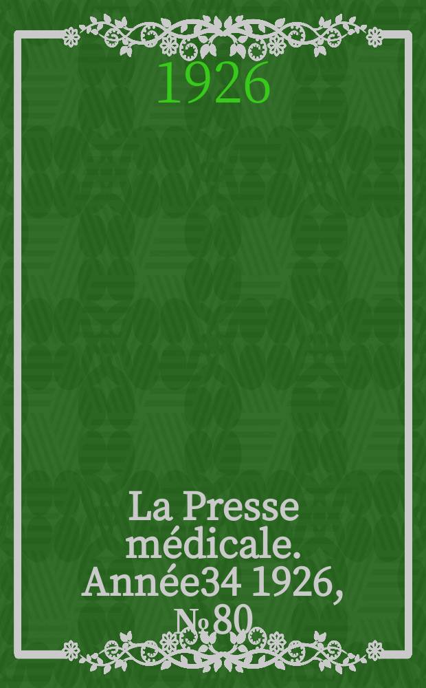 La Presse médicale. Année34 1926, №80