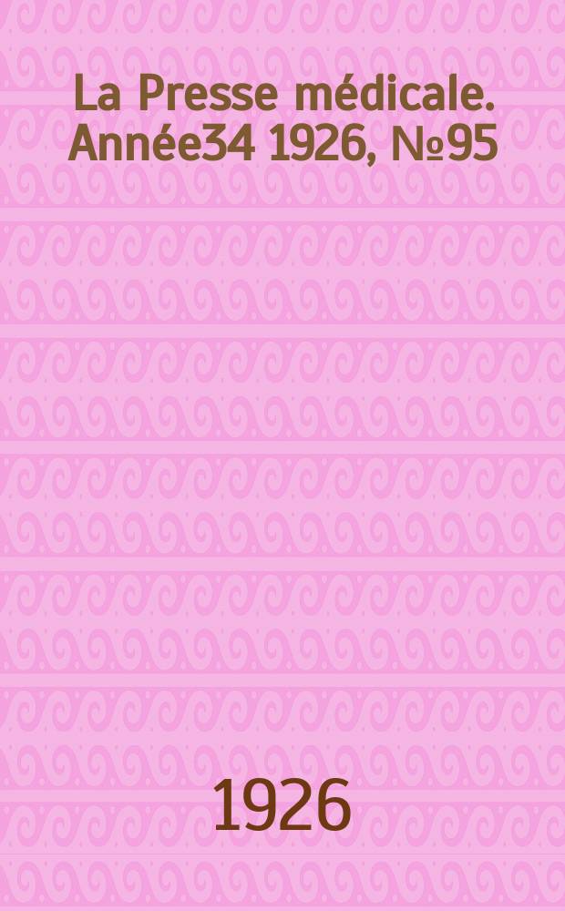 La Presse médicale. Année34 1926, №95