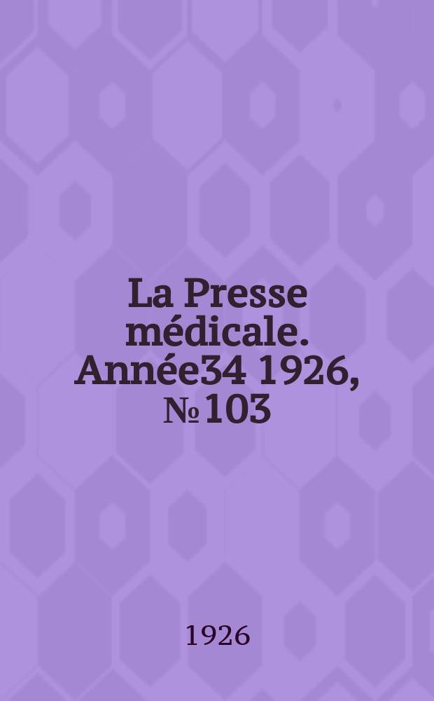 La Presse m&eacute;dicale. Ann&eacute;e34 1926, №103