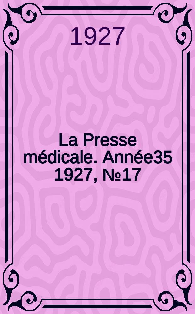 La Presse médicale. Année35 1927, №17