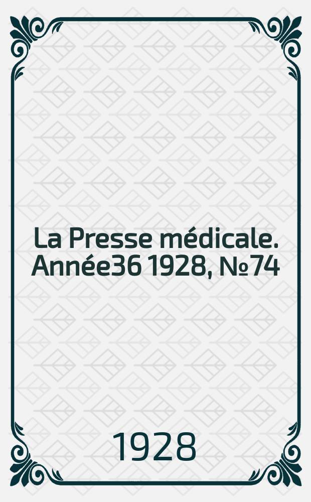 La Presse médicale. Année36 1928, №74