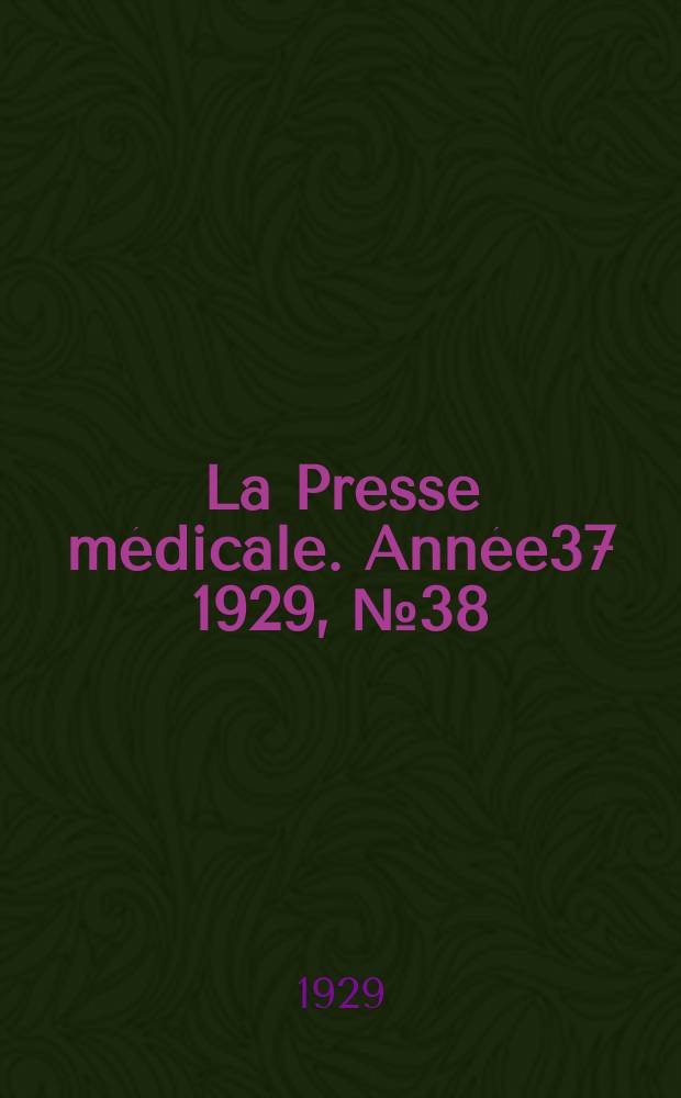La Presse médicale. Année37 1929, №38