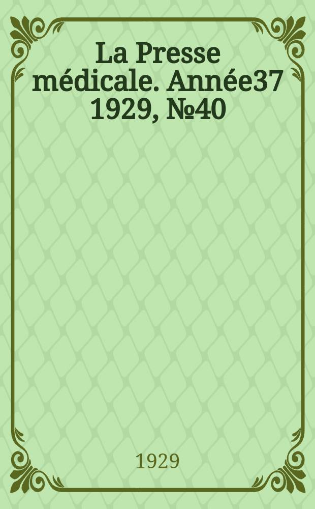 La Presse médicale. Année37 1929, №40
