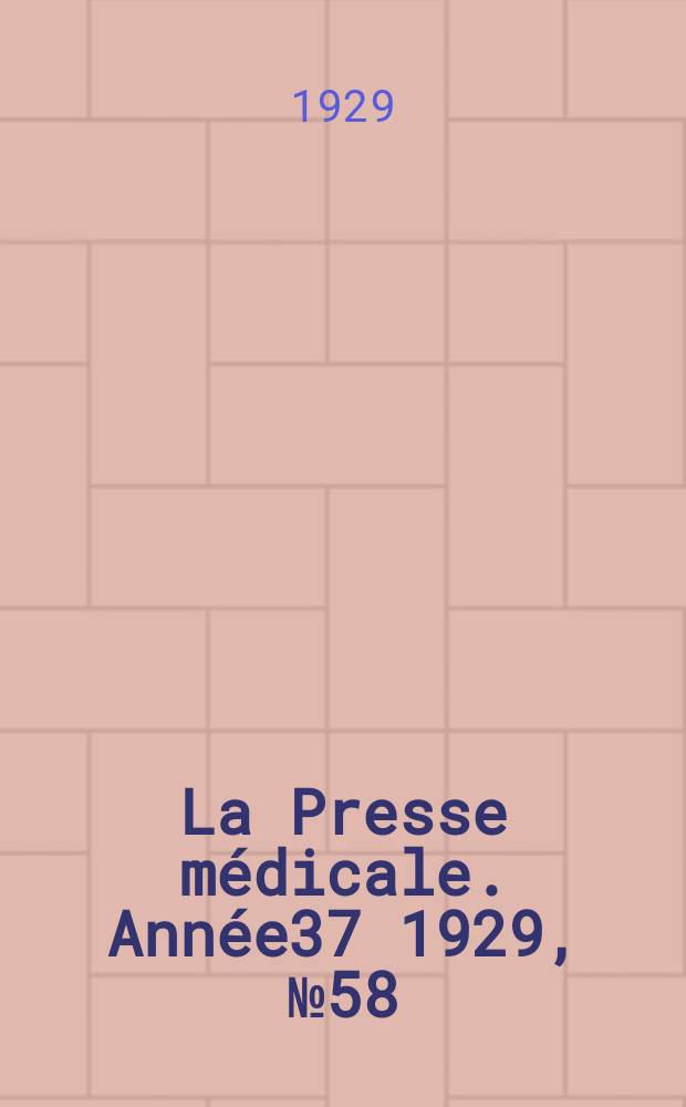 La Presse médicale. Année37 1929, №58