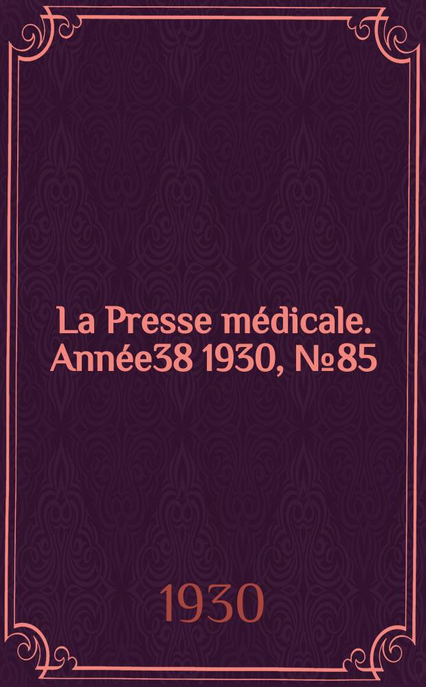 La Presse médicale. Année38 1930, №85