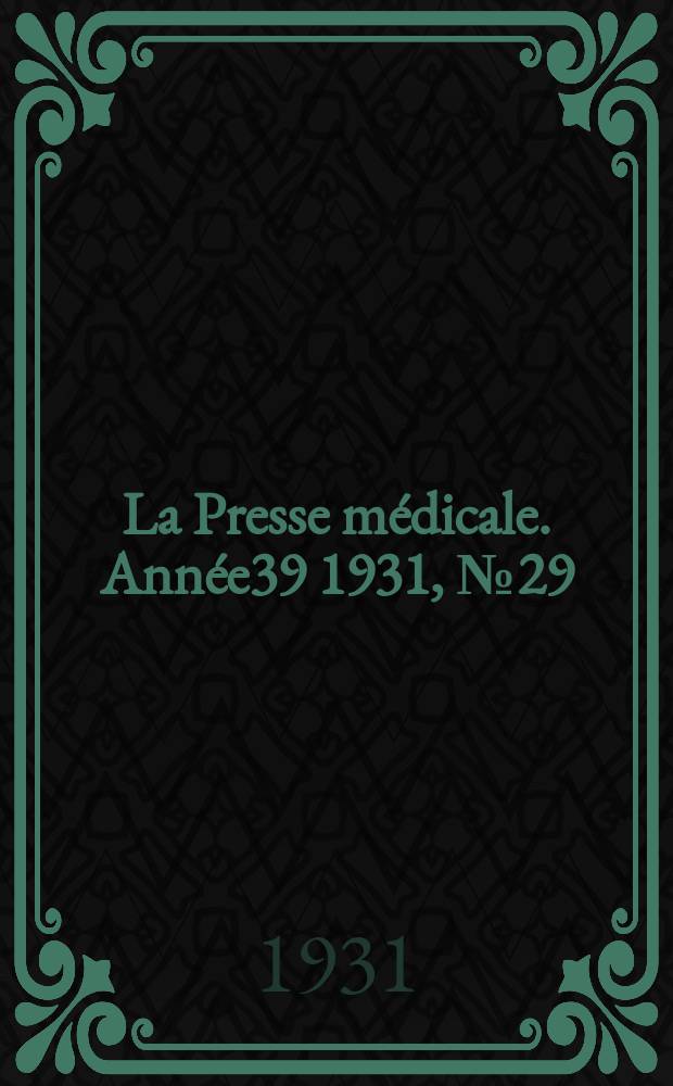 La Presse médicale. Année39 1931, №29