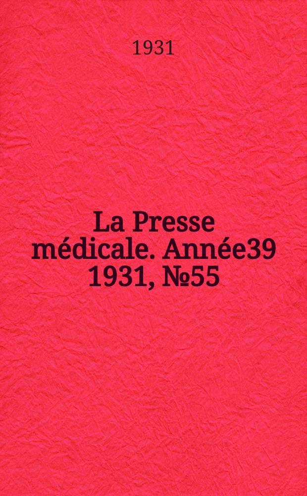 La Presse médicale. Année39 1931, №55