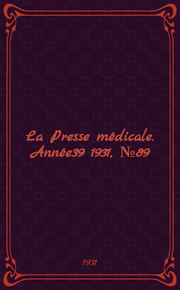 La Presse médicale. Année39 1931, №89