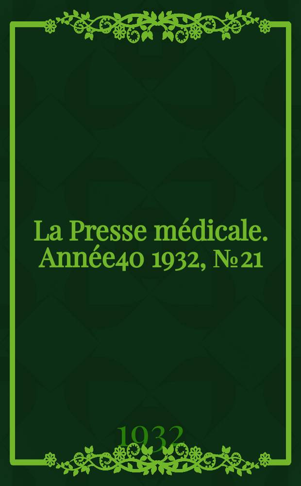 La Presse médicale. Année40 1932, №21