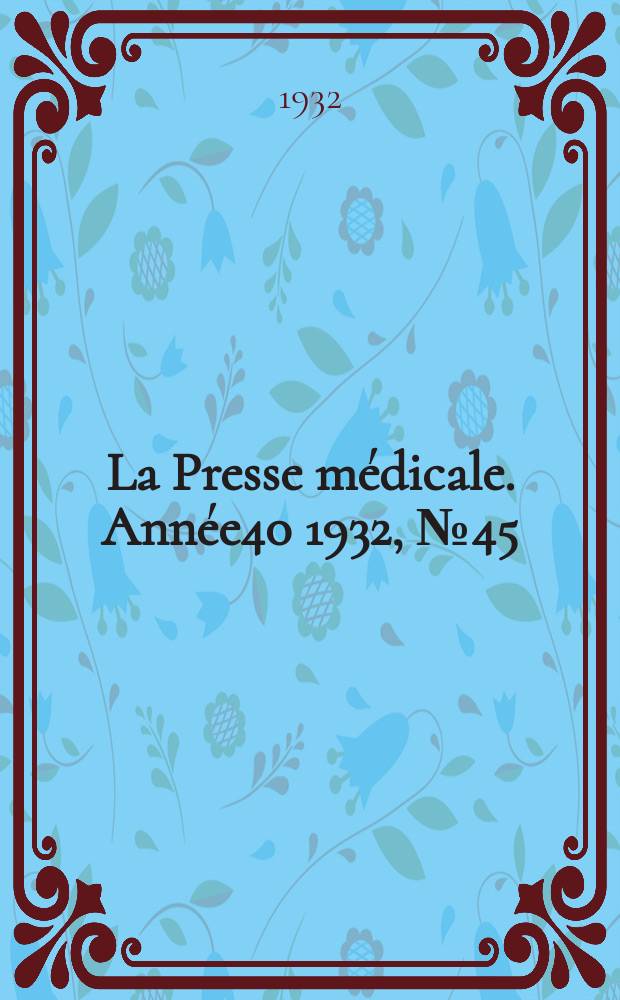 La Presse médicale. Année40 1932, №45