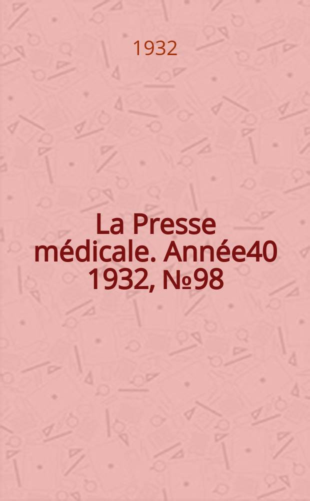 La Presse médicale. Année40 1932, №98