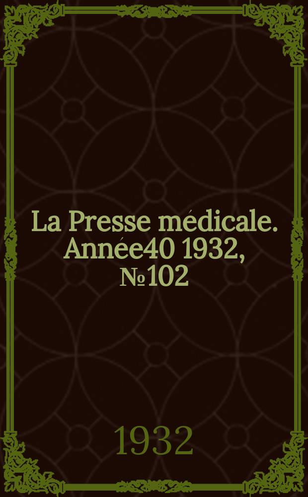 La Presse médicale. Année40 1932, №102