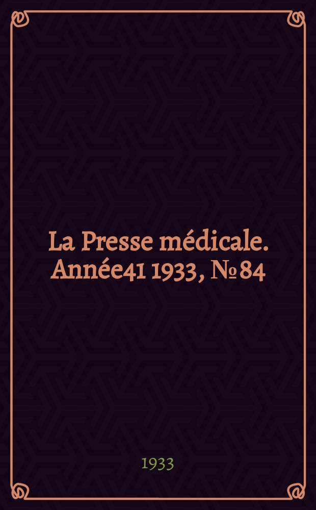 La Presse médicale. Année41 1933, №84